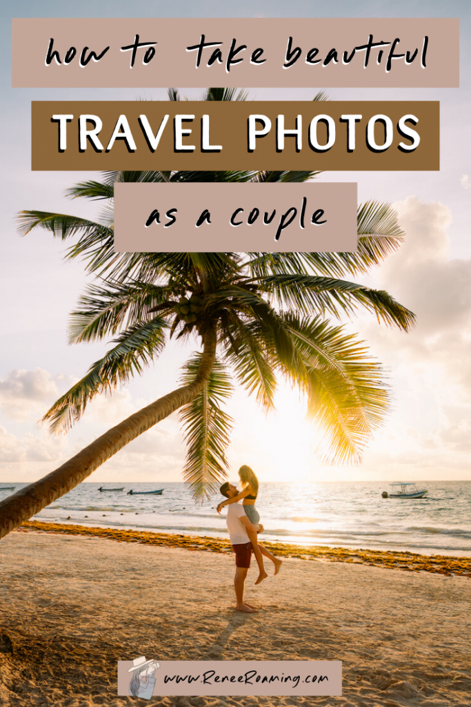 How to Take Truly Beautiful Travel Photos As A Couple - Tulum Mexico