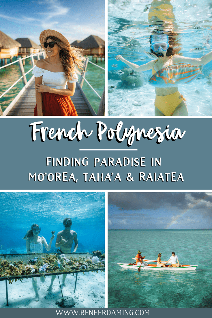 French Polynesia Finding Paradise in Mo'orea, Taha'a, and Raiatea - Renee Roaming