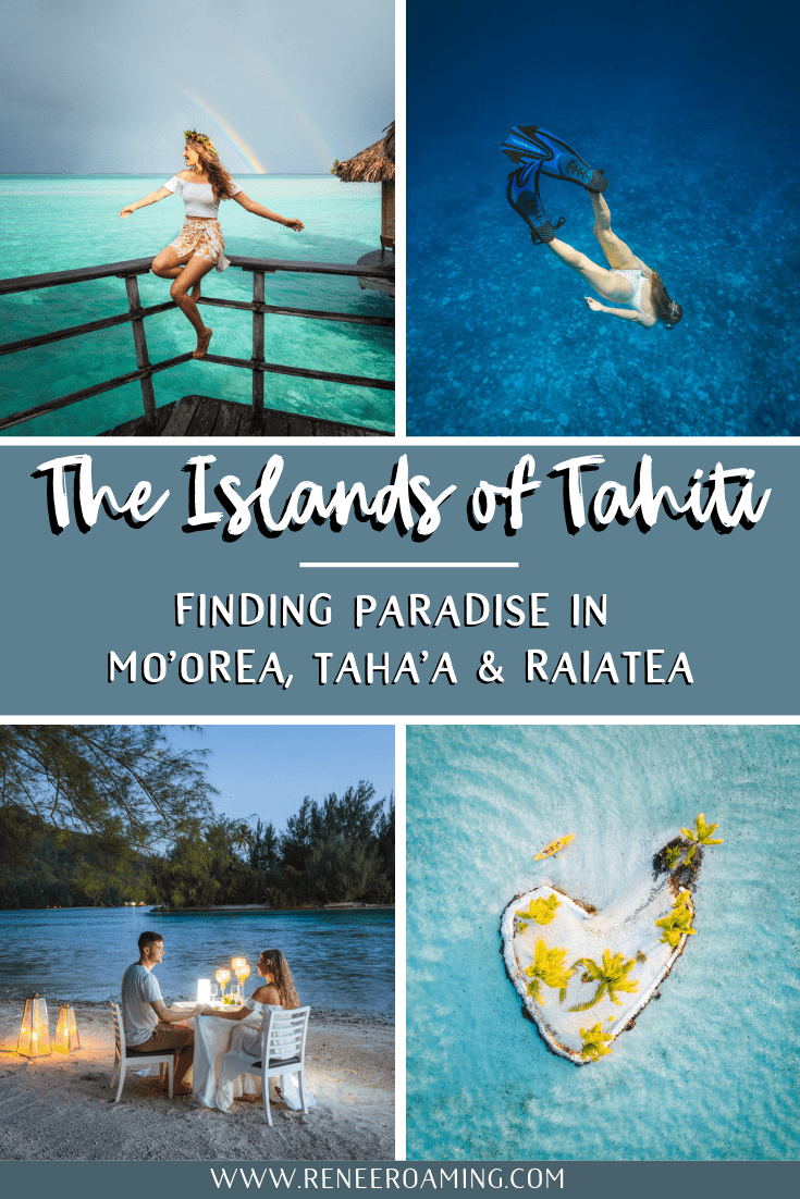 The Islands of Tahiti Finding Paradise in Mo'orea, Taha'a, and Raiatea - Renee Roaming