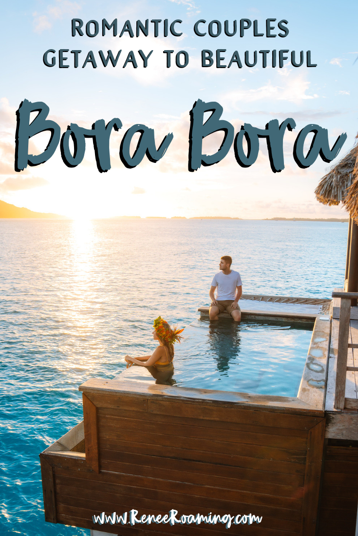 The Ultimate Romantic Couples Getaway to Bora Bora French Polynesia