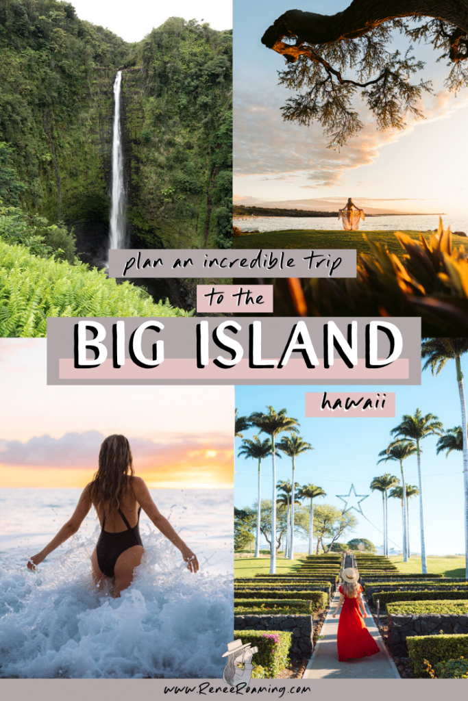 Plan an Incredible Trip to the Big Island of Hawaii - Renee Roaming