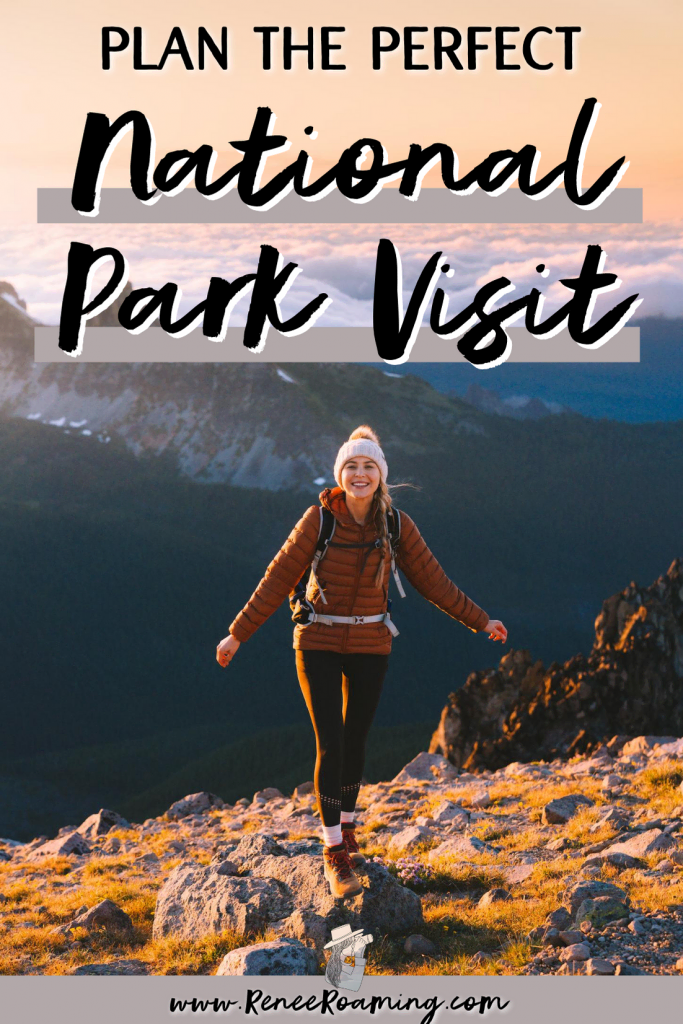 Plan The Perfect National Parks Visit - Renee Roaming