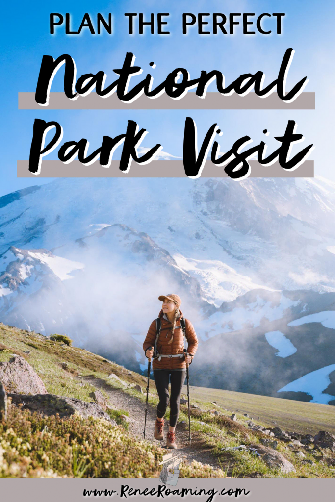 Tips For Planning The Perfect National Park Visit - Renee Roaming