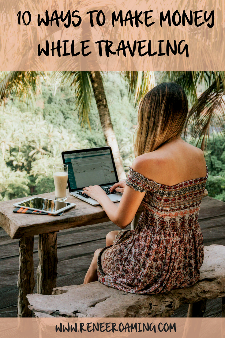 How-to-make-money-while-traveling-the-world-Renee-Roaming-Pinterest