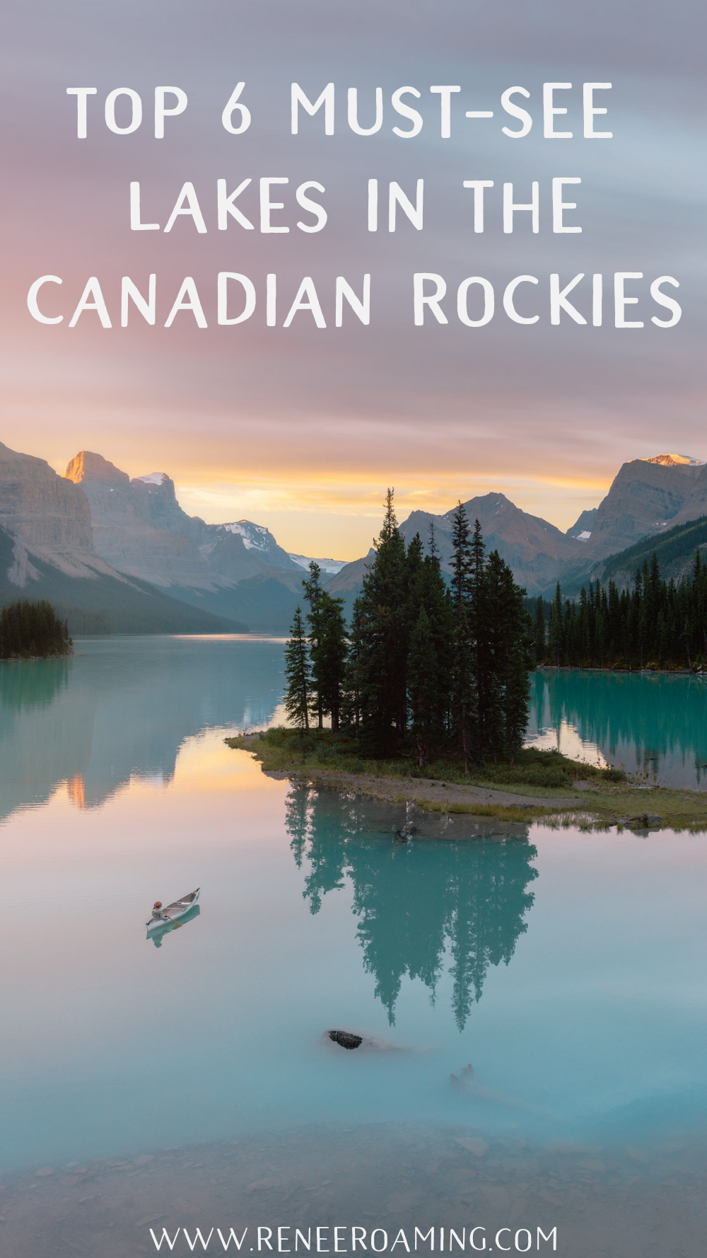 Top 6 Must-See Lakes in the Canadian Rockies - Renee Roaming - Maligne Lake Lake Louise Moraine Lake Peyto Lake Bow Lake Banff Yoho